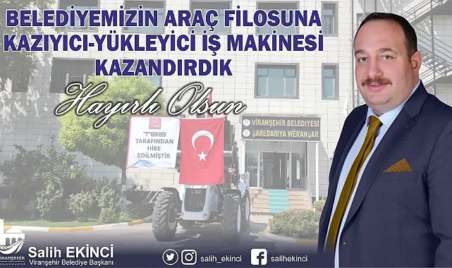 Viranşehir Belediyesi’ne kepçe hibe edildi