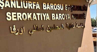 Şanlıurfa Barosu suç duyurusunda bulundu